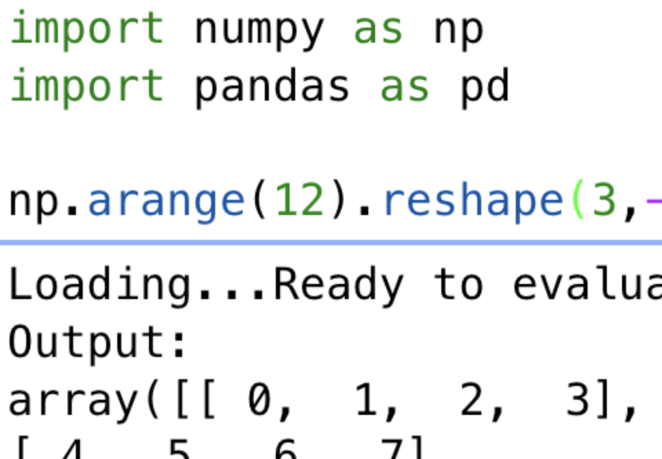 A screenshot of a small javascript widget that lets you evaluate python code. It's showing some numpy code and its evaluated output.